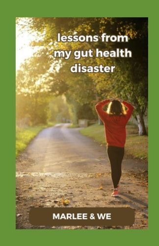 Lessons from My Gut Health Disaster Mastering Digestive Wellness