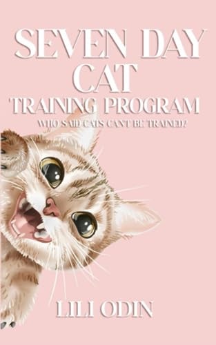 Seven Day Cat Training Program Who Said Cats Can't Be Trained?