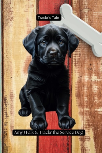 Trackr's Tale The Story of a Service Dog