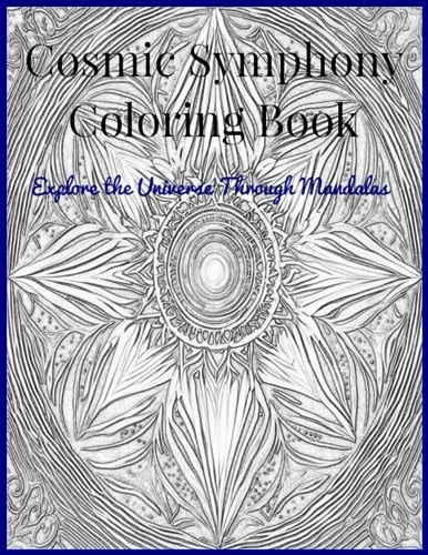 Cosmic Symphony Coloring Book Explore the Universe Through Mandalas