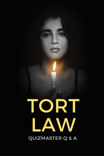 Tort Law Decoded Your Path to Success! Quizmaster Q&A Quizbook for Law Exams & Bar Review (vol. II)