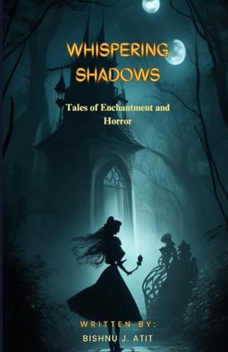 Whispering Shadows Tales of Enchantment and Horror