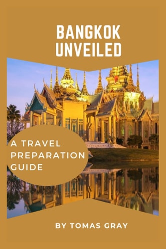 Bangkok Unveiled A Travel Preparation Guide