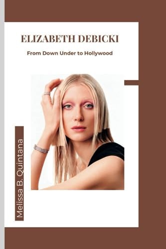 Elizabeth Debicki From Down Under to Hollywood