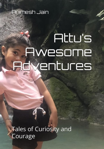 Attu's Awesome Adventures Tales of Curiosity and Courage