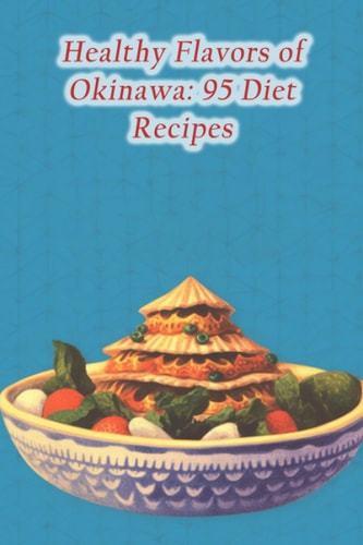 Healthy Flavors of Okinawa 95 Diet Recipes