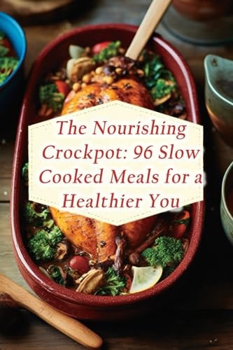 The Nourishing Crockpot 96 Slow Cooked Meals for a Healthier You