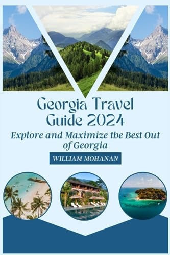 Georgia Travel Guide 2024 Explore and Maximize the Best Out of Georgia