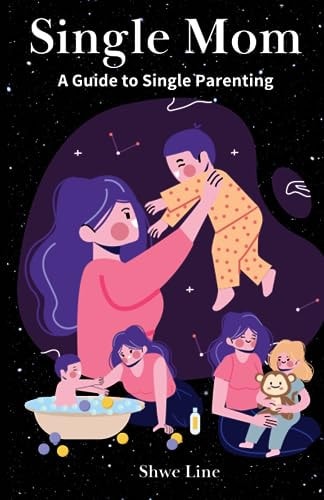 Single Mom A Guide to Single Parenting
