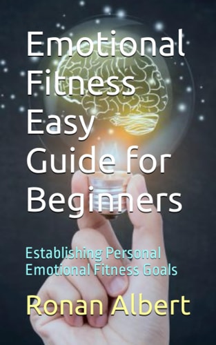 Emotional Fitness Easy Guide for Beginners Establishing Personal Emotional Fitness Goals