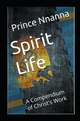 Spirit Life A Compendium of Christ's Work