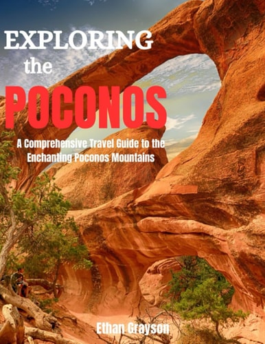 Exploring the Poconos 2023 A Comprehensive Travel Guide to the Enchanting Poconos Mountains