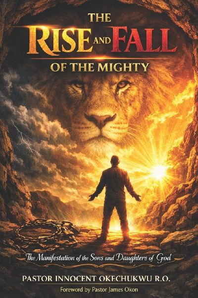 THE RISE AND FALL OF THE MIGHTY: The manifestation of the sons and daughters of God