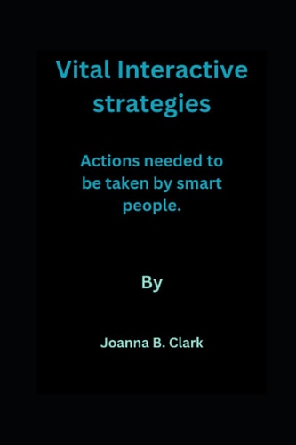 Vital Interactive Strategies Actions Needed to be Taken by Smart People.