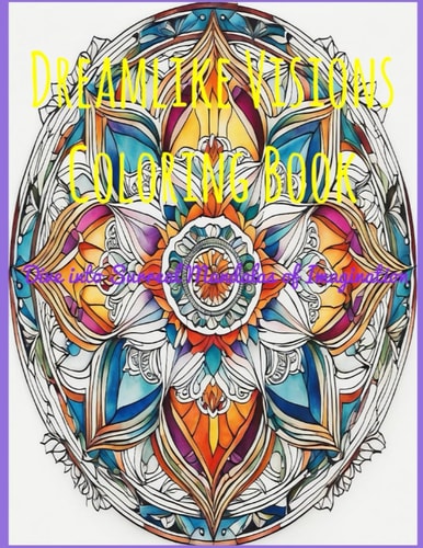 Dreamlike Visions Coloring Book Dive Into Surreal Mandalas of Imagination