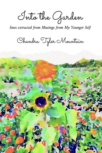 Into the Garden Lines Extracted from Musings from My Younger Self