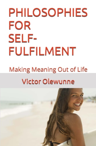 Philosophies for Self-Fulfilment Making Meaning Out of Life