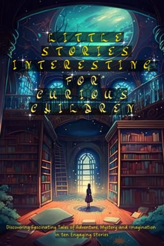 Little Stories Interesting for Curious Children