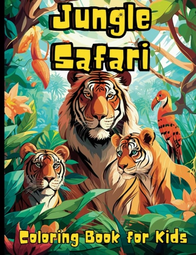 Jungle Safari - Coloring Book for Kids Jungle Safari Theme Coloring Book for Children Ages 6-14