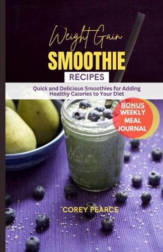 Weight Gain Smoothie Recipes Quick and Delicious Smoothies For Adding Healthy Calories To Your Diet