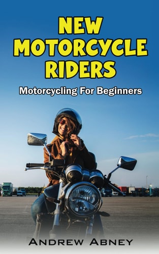 New Motorcycle Riders Introduction to Motorcycling