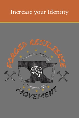 Forged Resilience Increasing Your Identity