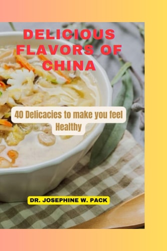 Delicious Flavors of China 40 Delicacies to Make You Feel Healthy