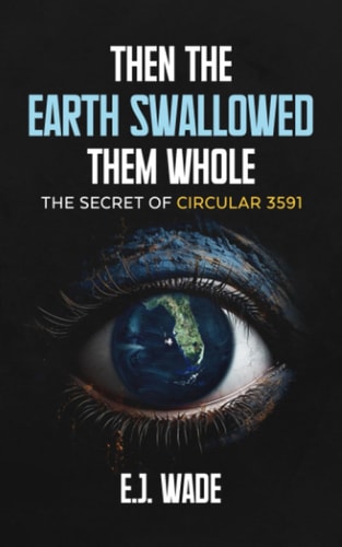 Then the Earth Swallowed Them Whole The Secret of Circular 3591