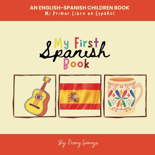 My First Spanish Book An English-Spanish Children Book Mi Primer Libro en Español