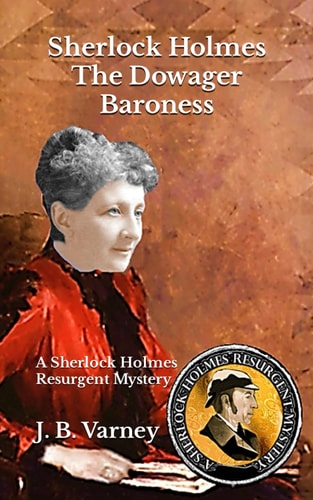 Sherlock Holmes The Dowager Baroness A Sherlock Holmes Resurgent Mystery