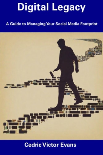 Digital Legacy A Guide to Managing Your Social Media Footprint