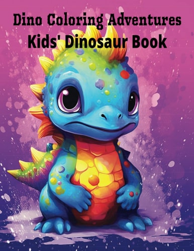 Dino Coloring Adventures Kids' Dinosaur Book: Roar Into Dino Coloring Fun for Kids!