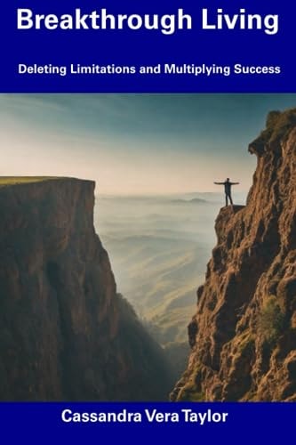 Breakthrough Living Deleting Limitations and Multiplying Success