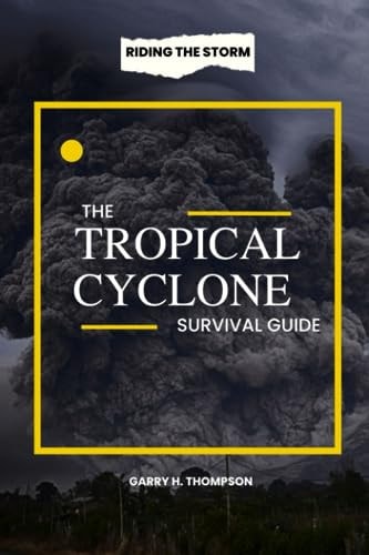 The Tropical Cyclone Survival Guide Riding the Storm