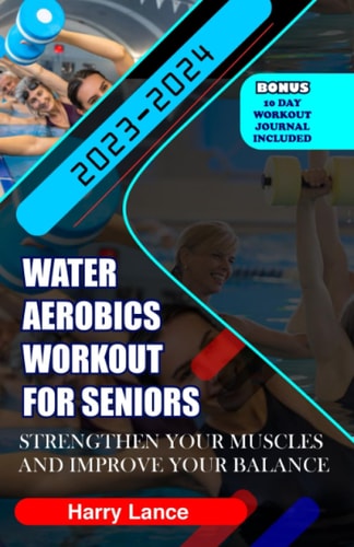 Water Aerobics Workout For Seniors Strengthen Your Muscles and Improve Your Balance