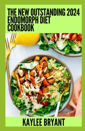 The New Outstanding 2024 Endomorph Diet Cookbook Essential Guide With Healthy Recipes