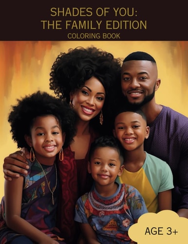 Shades of You THE FAMILY EDITION COLORING BOOK: A Coloring Book of an African-American Family