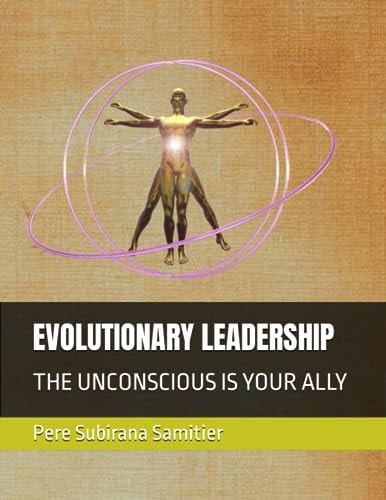 Evolutionary Leadership The Unconscious Is Your Ally