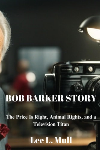 Bob Barker Story The Price Is Right, Animal Rights, and a Television Titan