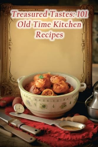 Treasured Tastes 101 Old Time Kitchen Recipes