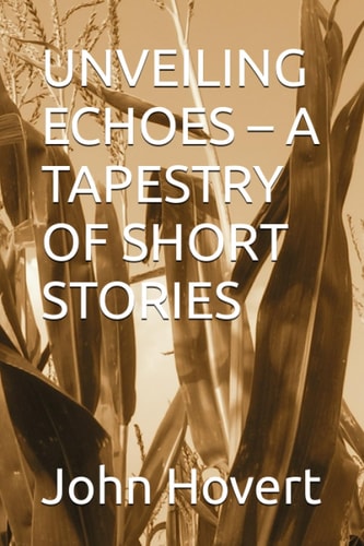 Unveiling Echoes - A Tapestry Of Short Stories