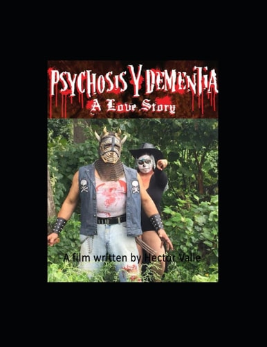 Psychosis Y Dementia - A Love Story A Film by Hector Valle