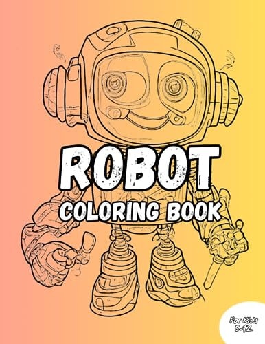 Robot Coloring Book FOr Kids Color Beautiful, Attractive 50 Illustrations For Kids Age 5-12 Years