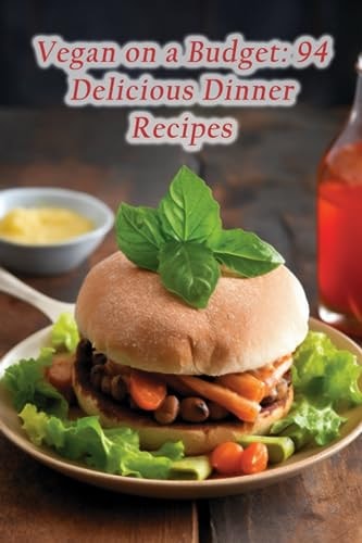 Vegan on a Budget 94 Delicious Dinner Recipes