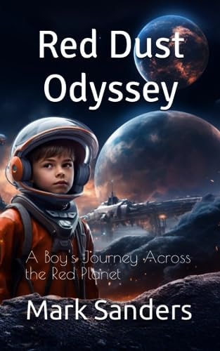 Red Dust Odyssey A Boy's Journey Across the Red Planet