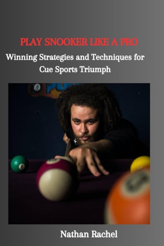 Play Snooker Like a Pro Winning Strategies and Techniques for Cue Sports Triumph