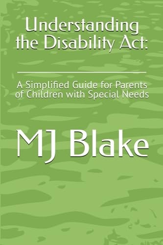 Understanding the Disability Act : A Simplified Guide for Parents of Children with Special Needs