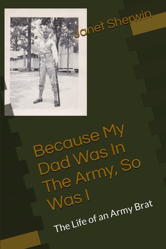 Because My Dad Was In The Army, So Was I The Life of an Army Brat