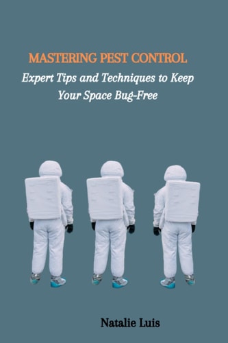 Mastering Pest Control Expert Tips and Techniques to Keep Your Space Bug-Free