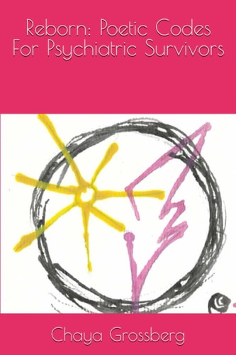 Reborn Poetic Codes For Psychiatric Survivors